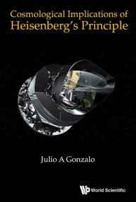 Title: Cosmological Implications Of Heisenberg's Principle, Author: Julio A Gonzalo