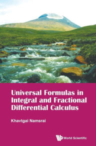 Title: Universal Formulas In Integral And Fractional Differential Calculus, Author: Khavtgai Namsrai