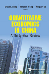 Title: QUANTITATIVE ECONOMICS IN CHINA: A Thirty-Year Review, Author: Shouyi Zhang