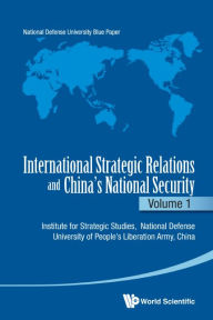 Title: International Strategic Relations And China's National Security: Volume 1, Author: Pla National Defense University China