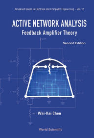 Title: ACTIVE NETWORK ANALYSIS (2ND ED): Feedback Amplifier Theory, Author: Wai-kai Chen