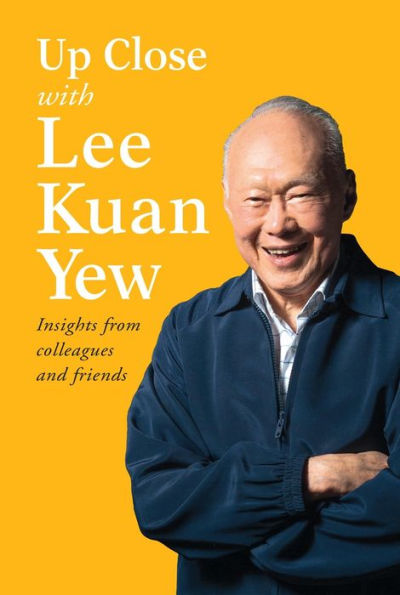 Up Close with Lee Kuan Yew: Insights from colleagues and friends