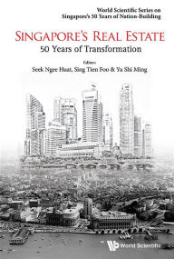 Title: Singapore's Real Estate: 50 Years Of Transformation, Author: Tien Foo Sing