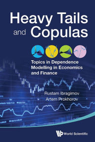 Title: HEAVY TAILS AND COPULAS: Topics in Dependence Modelling in Economics and Finance, Author: Rustam Ibragimov