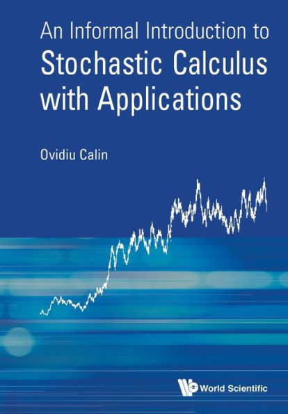 An Informal Introduction To Stochastic Calculus With Applications