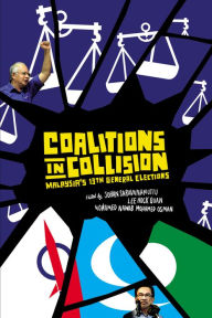 Title: Coalitions in Collision: Malaysia's 13th General Elections, Author: Johan Saravanamuttu