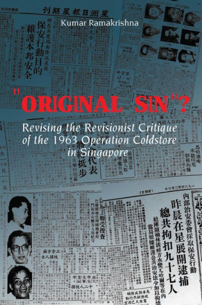 ''Original Sin''?: Revising the Revisionist Critique of the 1963 Operation Coldstore in Singapore