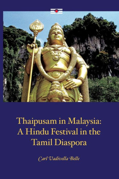 Thaipusam in Malaysia: A Hindu Festival in the Tamil Diaspora