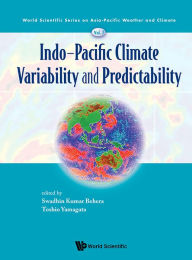 Title: INDO-PACIFIC CLIMATE VARIABILITY AND PREDICTABILITY, Author: Swadhin Kumar Behera