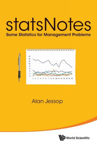 Title: Statsnotes: Some Statistics For Management Problems, Author: Alan Jessop