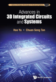 Title: Advances In 3d Integrated Circuits And Systems, Author: Hao Yu