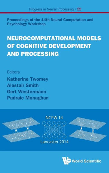 Neurocomputational Models Of Cognitive Development And Processing - Proceedings Of The 14th Neural Computation And Psychology Workshop