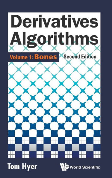 Derivatives Algorithms - Volume 1: Bones (Second Edition)