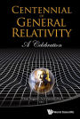 CENTENNIAL OF GENERAL RELATIVITY: A CELEBRATION: A Celebration