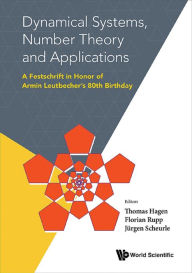 Title: DYNAMICAL SYSTEMS, NUMBER THEORY AND APPLICATIONS: A Festschrift in Honor of Armin Leutbecher's 80th Birthday, Author: Thomas Hagen