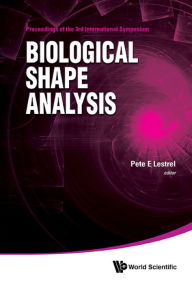 Title: BIOLOGICAL SHAPE ANALYSIS - PROC OF 3RD INTL SYM, Author: Pete E Lestrel