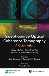 Title: Swept-source Optical Coherence Tomography: A Color Atlas, Author: Kelvin Yi Chong Teo
