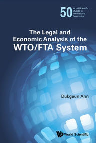 Title: The Legal And Economic Analysis Of The Wto/fta System, Author: Dukgeun Ahn