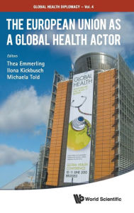 Title: The European Union As A Global Health Actor, Author: Thea Emmerling