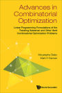 ADVANCES IN COMBINATORIAL OPTIMIZATION: Linear Programming Formulations of the Traveling Salesman and Other Hard Combinatorial Optimization Problems