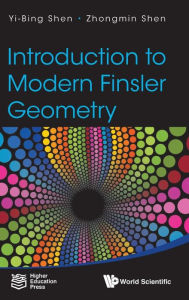 Title: Introduction To Modern Finsler Geometry, Author: Yi-bing Shen