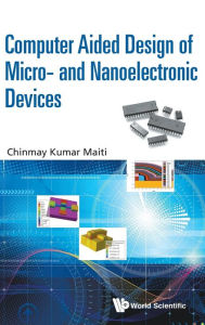 Title: Computer Aided Design Of Micro- And Nanoelectronic Devices, Author: Chinmay Kumar Maiti