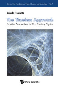 Title: Timeless Approach, The: Frontier Perspectives In 21st Century Physics, Author: Davide Fiscaletti