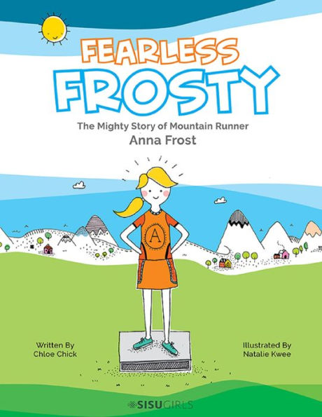 FEARLESS FROSTY: MIGHTY STORY OF MOUNTAIN RUNNER ANNA FROST: The Mighty Story of Mountain Runner Anna Frost