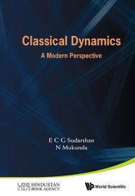 Title: Classical Dynamics: A Modern Perspective, Author: E C George Sudarshan