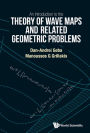 INTRO THEORY OF WAVE MAPS AND RELATED GEOMETRIC PROBLEMS, AN