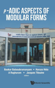 Title: P-adic Aspects Of Modular Forms, Author: Baskar Balasubramanyam