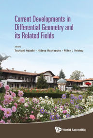 Title: CURRENT DEVELOPMENTS IN DIFFERENTIAL GEOMETRY & RELATED FIEL: Proceedings of the 4th International Colloquium on Differential Geometry and its Related Fields, Author: Toshiaki Adachi