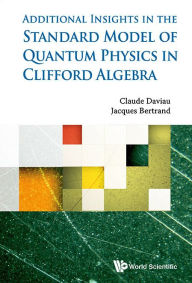 Title: STANDARD MODEL OF QUANTUM PHYSICS IN CLIFFORD ALGEBRA, THE, Author: Claude Daviau