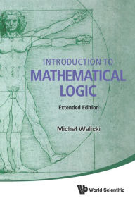 Title: Introduction To Mathematical Logic (Extended Edition), Author: Michal Walicki