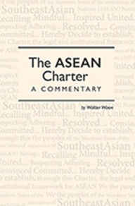 Title: The ASEAN Charter: A Commentary, Author: Walter Woon