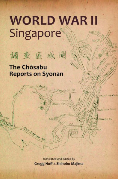 World War II Singapore: The Chosabu Reports on Syonan