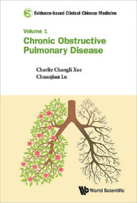 Title: Evidence-based Clinical Chinese Medicine: Volume 1: Chronic Obstructive Pulmonary Disease, Author: Charlie Changli Xue