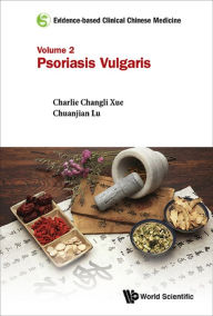 Title: EVIDENCE-BASE CLIN CHN MED (V2): Volume 2: Psoriasis Vulgaris, Author: Claire Shuiqing Zhang