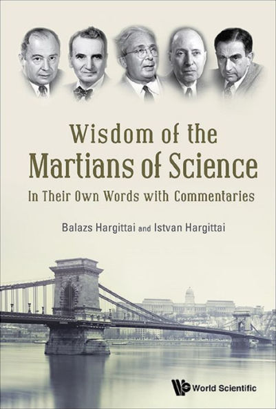 WISDOM OF THE MARTIANS OF SCIENCE: In Their Own Words with Commentaries