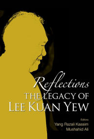 Title: Reflections: The Legacy Of Lee Kuan Yew, Author: Yang Razali Kassim