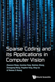 Title: Sparse Coding And Its Applications In Computer Vision, Author: Zhaowen Wang