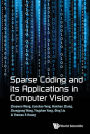 Sparse Coding And Its Applications In Computer Vision