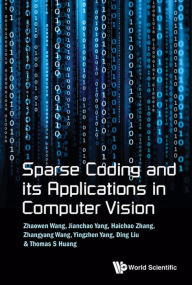Title: SPARSE CODING AND ITS APPLICATIONS IN COMPUTER VISION, Author: Zhaowen Wang