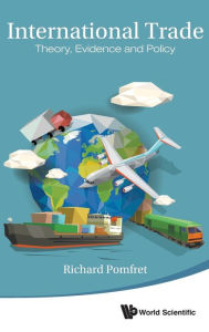 Title: International Trade: Theory, Evidence And Policy, Author: Richard Pomfret