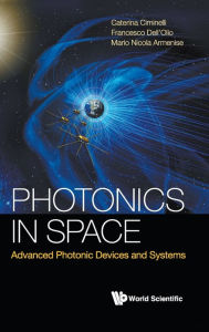 Title: Photonics In Space: Advanced Photonic Devices And Systems, Author: Caterina Ciminelli