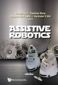 Title: ASSISTIVE ROBOTICS - CLAWAR 2015: Proceedings of the 18th International Conference on CLAWAR 2015, Author: Mohammad Osman Tokhi