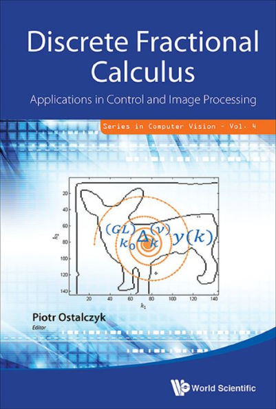 DISCRETE FRACTIONAL CALCULUS: Applications in Control and Image Processing