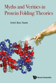 Title: Myths And Verities In Protein Folding Theories, Author: Arieh Ben-naim