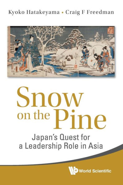 Snow On The Pine: Japan's Quest For A Leadership Role In Asia