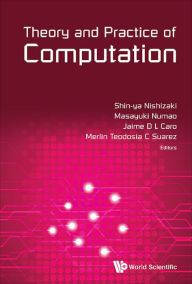 Title: THEORY AND PRACTICE OF COMPUTATION: Proceedings of Workshop on Computation: Theory and Practice WCTP2014, Author: Shin-ya Nishizaki